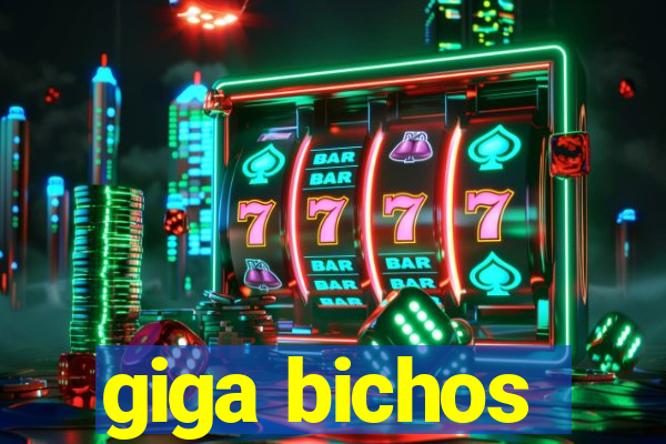 giga bichos